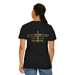 Healing Is Hard Tee- UnconditionallyOne