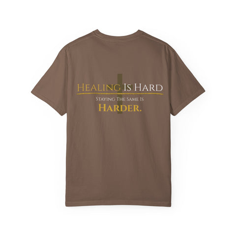 Healing Is Hard Tee- UnconditionallyOne