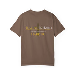 Healing Is Hard Tee- UnconditionallyOne