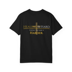 Healing Is Hard Tee- UnconditionallyOne