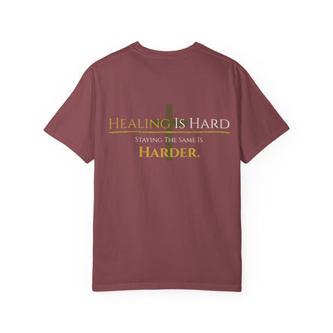 Healing Is Hard Tee- UnconditionallyOne