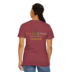 Healing Is Hard Tee- UnconditionallyOne