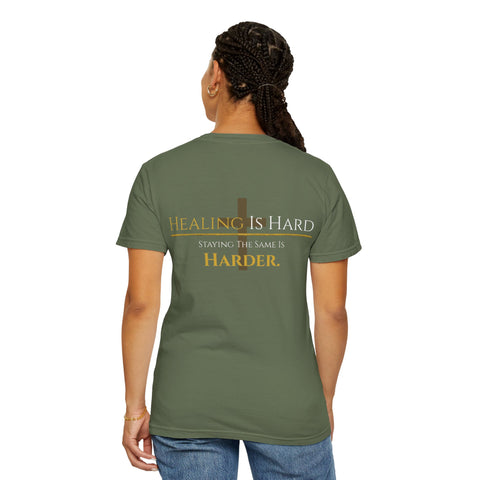 Healing Is Hard Tee- UnconditionallyOne