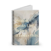 Healing Looks Ugly Before It Looks Holy - Journal